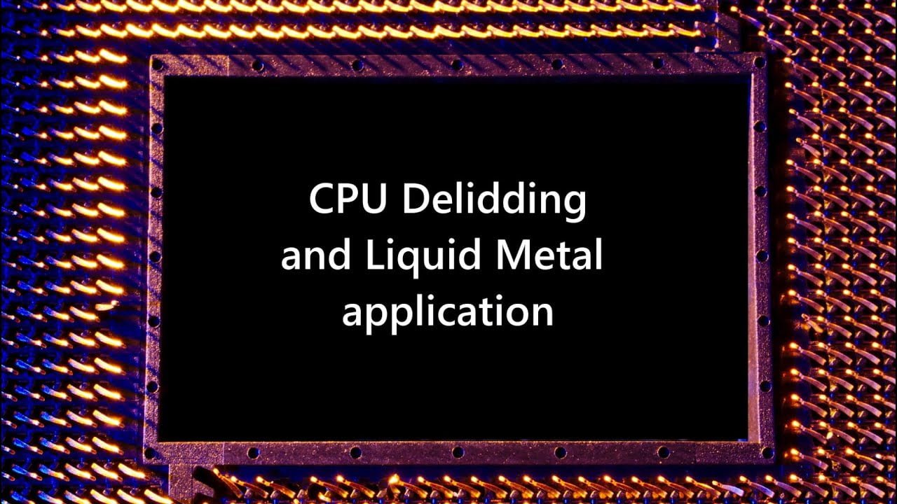 Delid and apply Liquid Metal guide for Intel CPU's